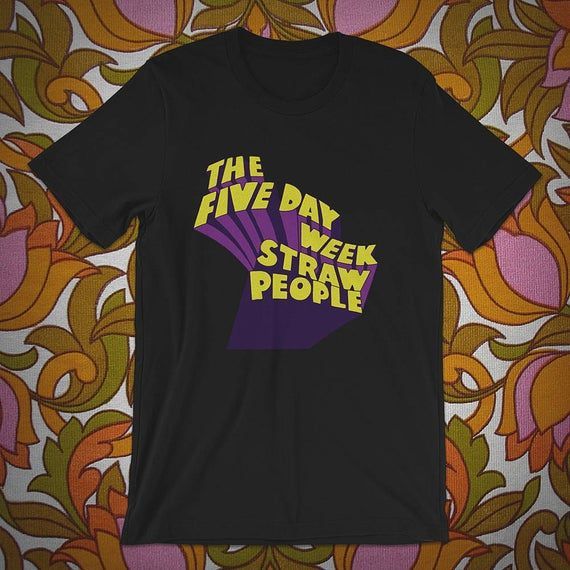 The Five Day A Week Straw People Band Shirt