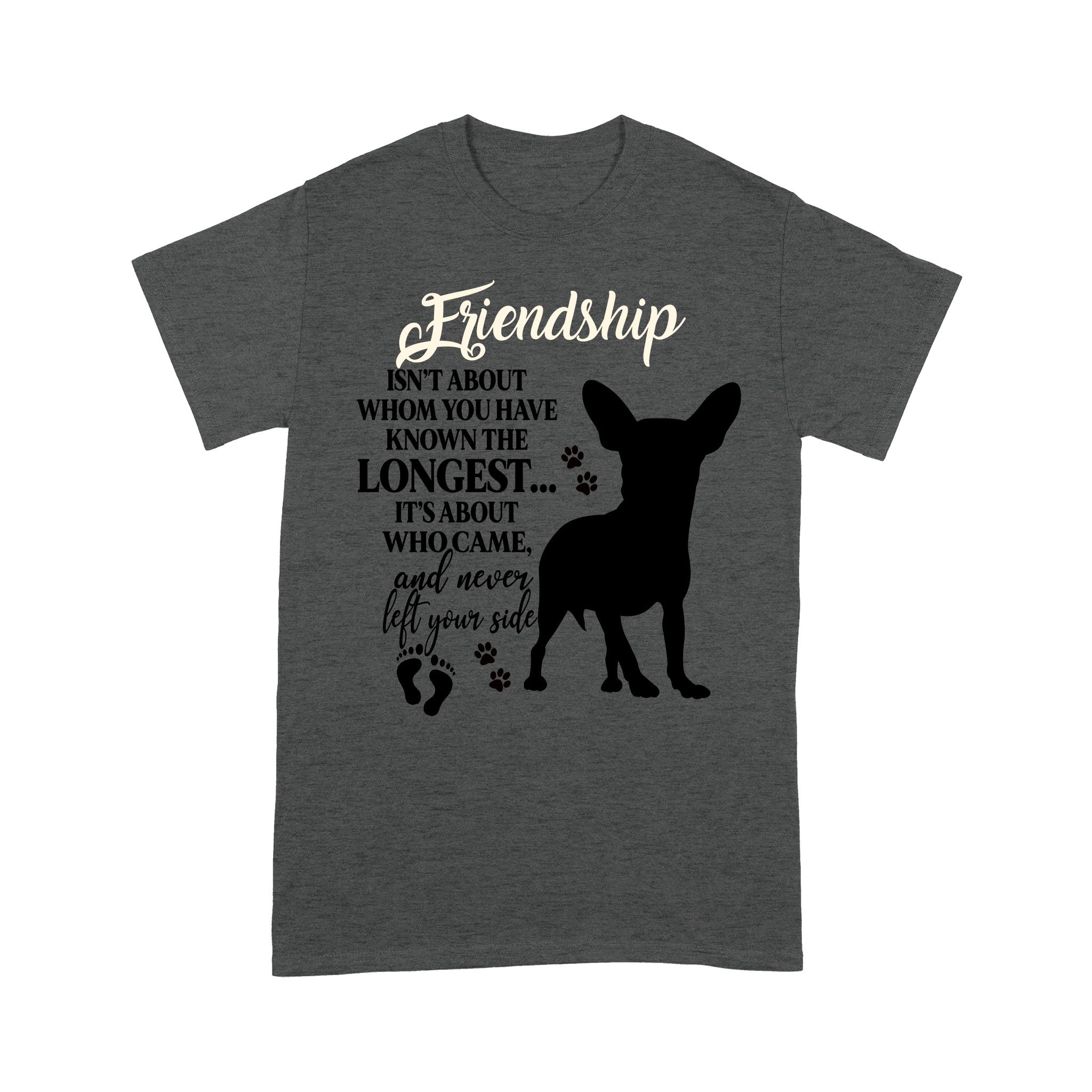 Chihuahua Longest friendship Dark Heather Grey Standard T-shirt S M L XL 2XL 3XL 4XL 5XL 0604