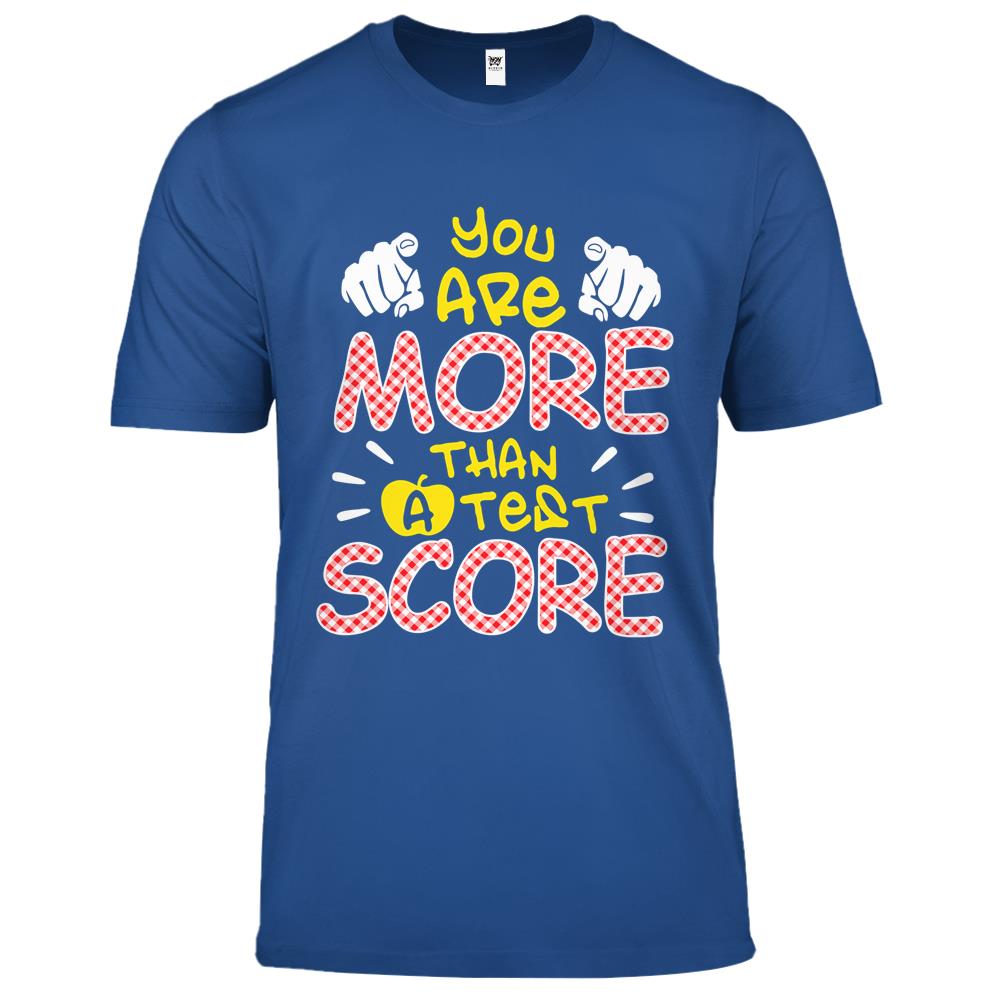 You Are More Than A Test Score Premium T Shirts