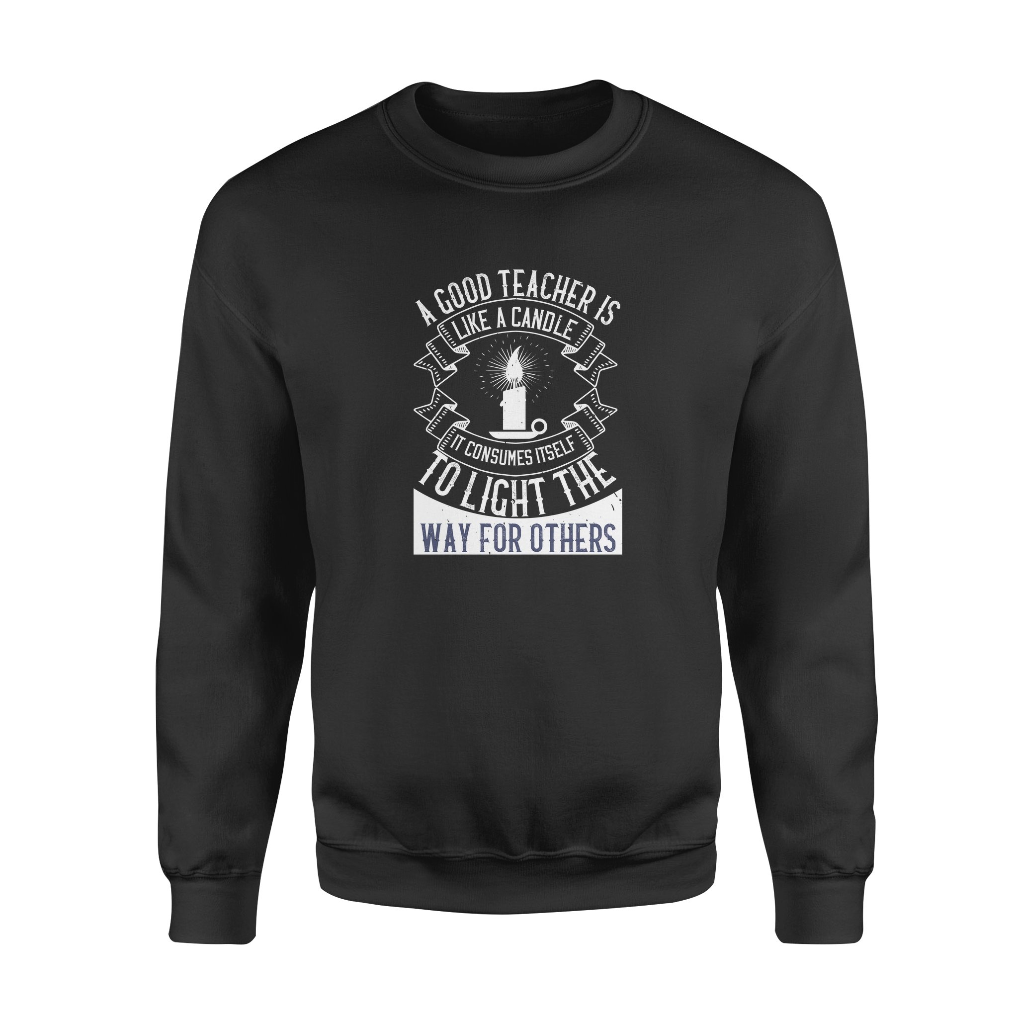 Cool Graphic Crew Neck Sweatshirts For Men, Best Gifts For Papa, A Good Teacher Is Like A Candle Standard Crew Neck Sweatshirt