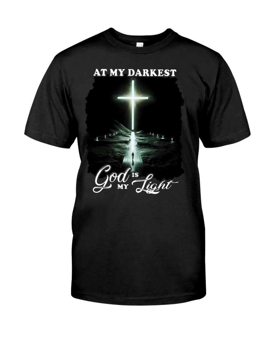 God T Shirt, At My Darkest God Is My Light Shirt, Trust In God Tee Shirts