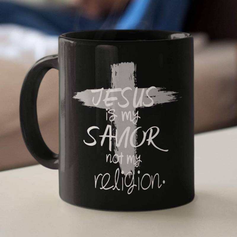 Jesus is my savior not my religion coffee mug