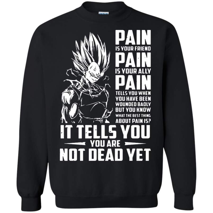 AGR Dragon Ball Vegeta Pain Tells You You Are Not Dead Yet Sweatshirt