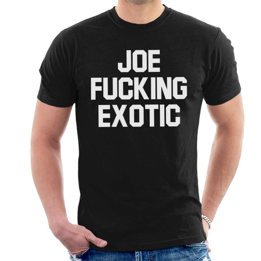 Joe Fucking Exotic Tiger King Men’s T-Shirt