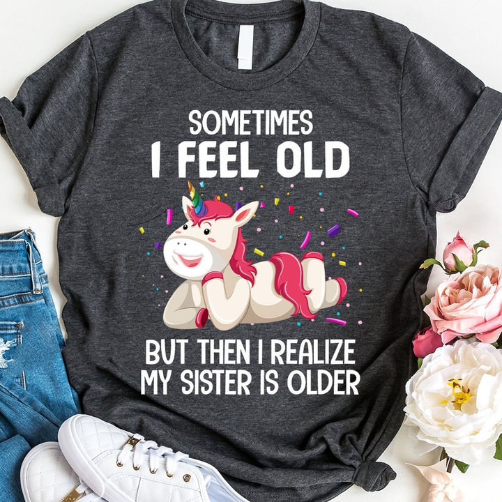 Unicorns Sometimes I Feel Old T-Shirt