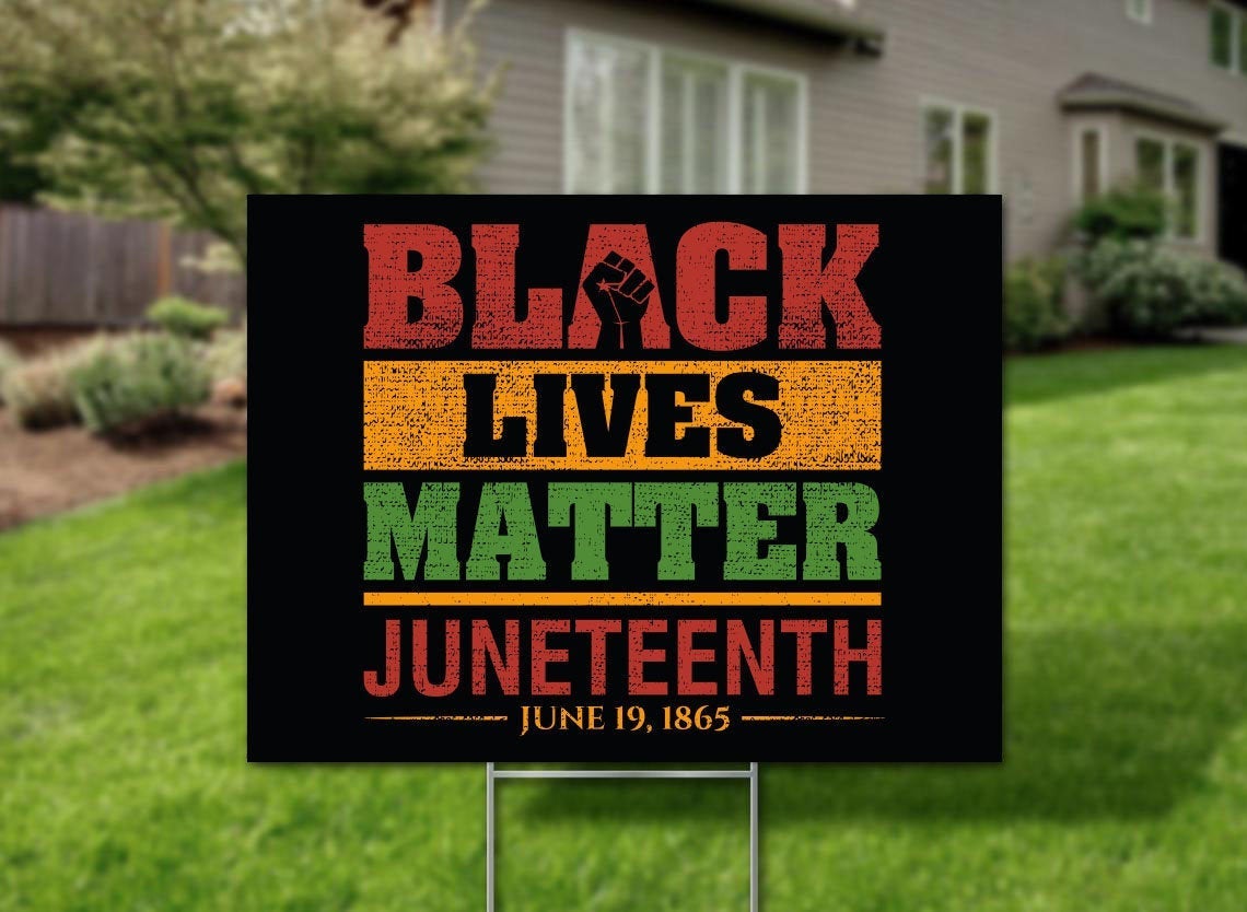 Black Lives Matter Juneteenth Yard Sign – Annie Arts Shop