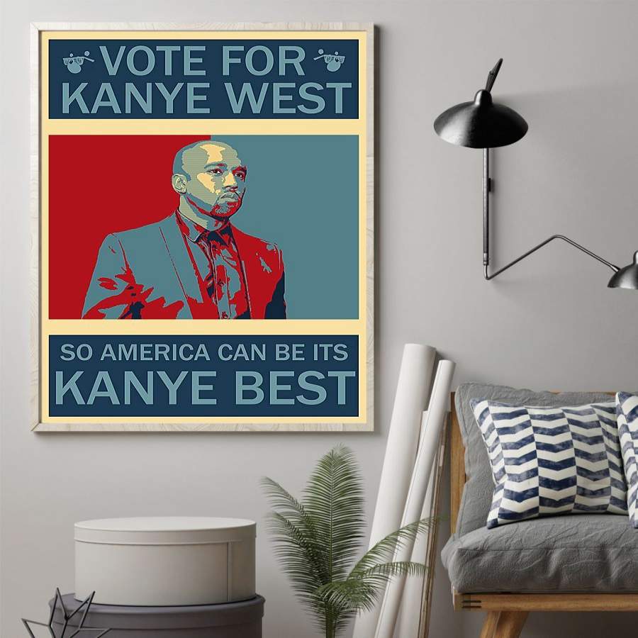 Vote For Kanye West So America Can Be Its Kanye Best Shirt Kanye 2020 Poster