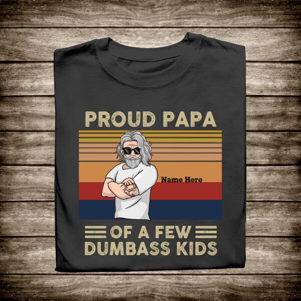 Personalized T shirt Proud  Papa Of A Few Dumbass Kids – Amazing gift for Father’s day