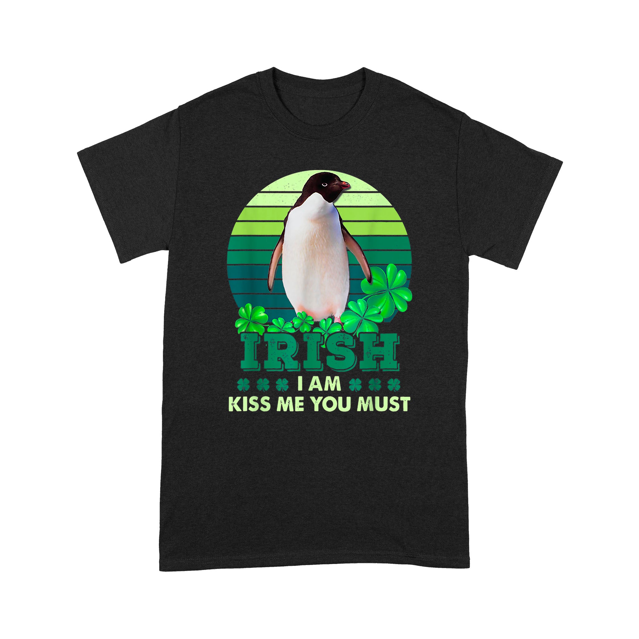 St Patrick’s Day Irish I Am Kiss Me Penguins You Must – Standard T-shirt