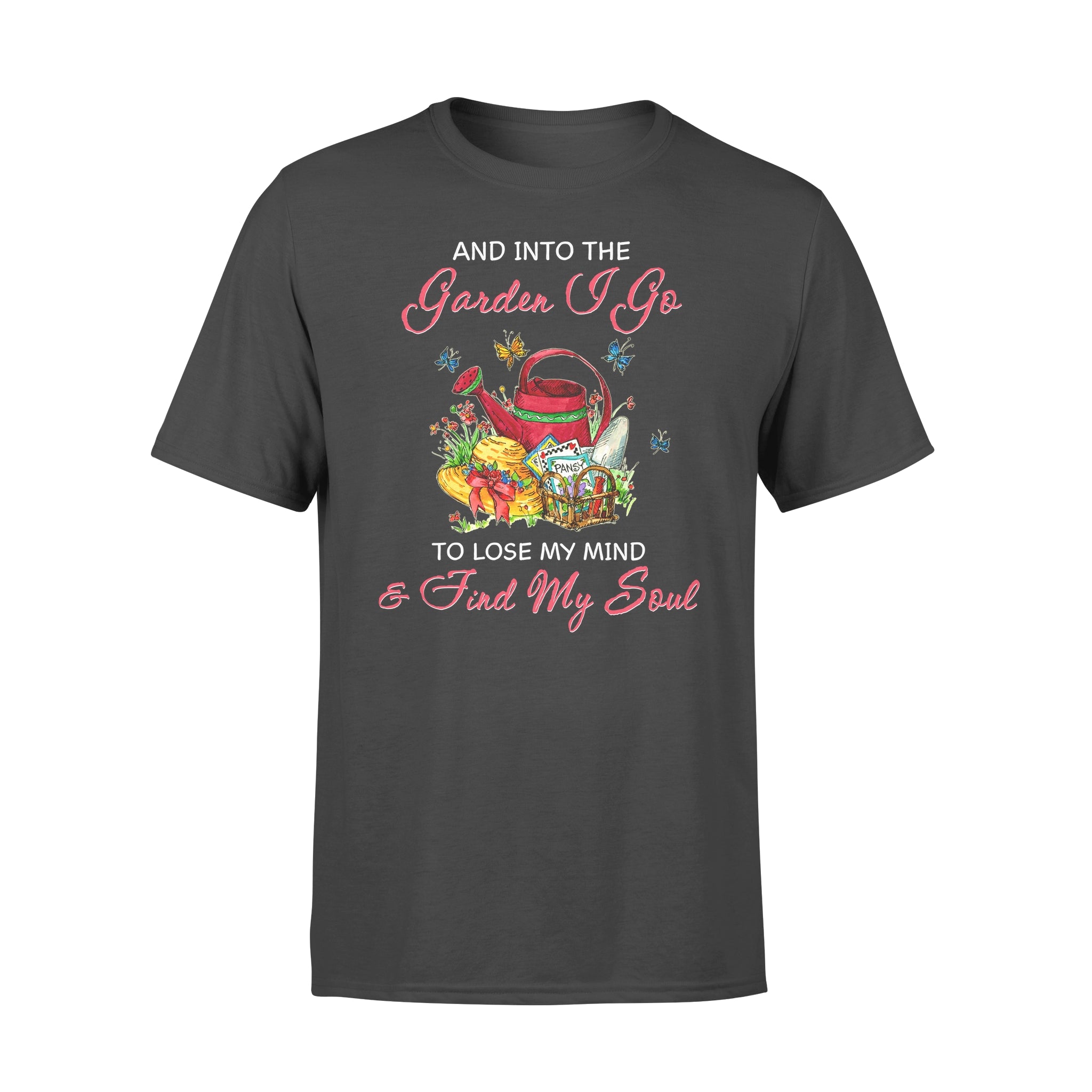 Gardening is a work of heart and into the garden i go to lose my mind _ find my soul cute – Standard T-shirt