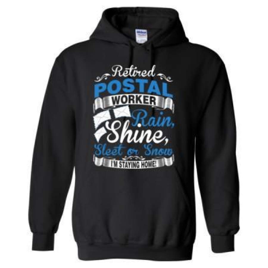 AGR Retired Postal Worker Rain Shine Sleet Or Snow I Am Staying Home – Heavy Blend™ Hooded Sweatshirt