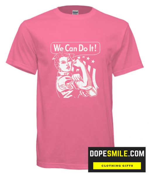 We Can Do It cool T SHirt