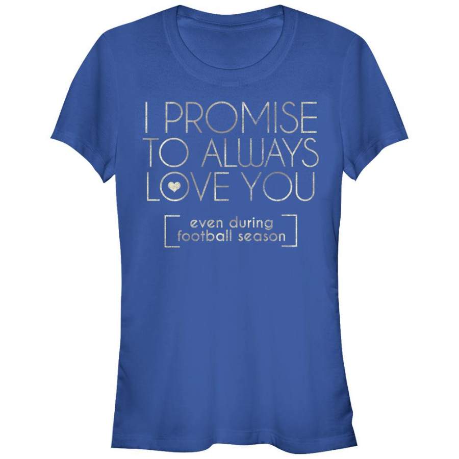 CHIN UP Junior’s I Promise to Love You During Football Season  T Shirt Royal Blue