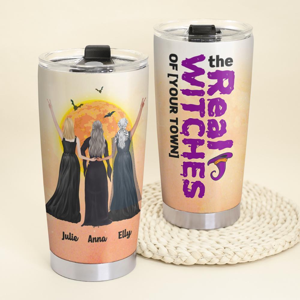 Personalized Gift Ideas For Witch Friend, Sister The Real Witches Of – Custom 20Oz Stainless Steel Tumbler