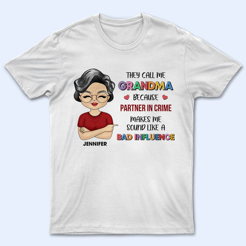 They Call Me Mother Grandma Auntie Sound Like A Bad Influence – Gift For Family – Personalized Custom T Shirt