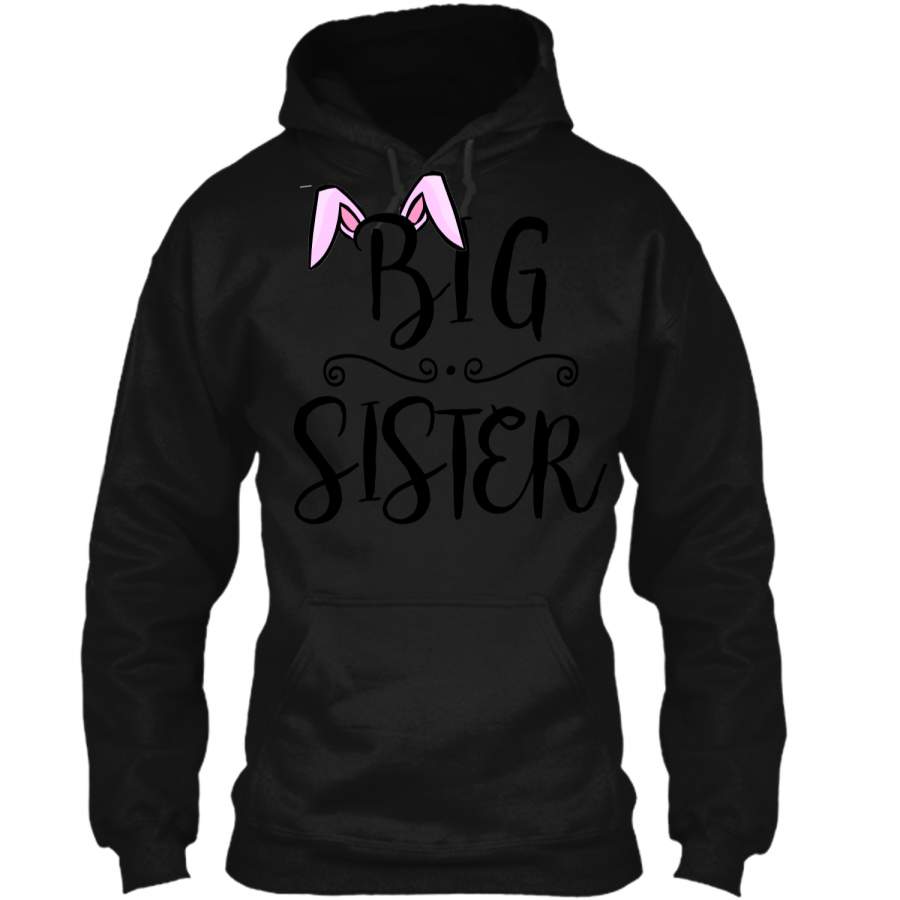 BIG SISTER FINALLY EASTER BUNNY T-SHIRT BABY ANNOUNCEMENT Pullover Hoodie 8 oz