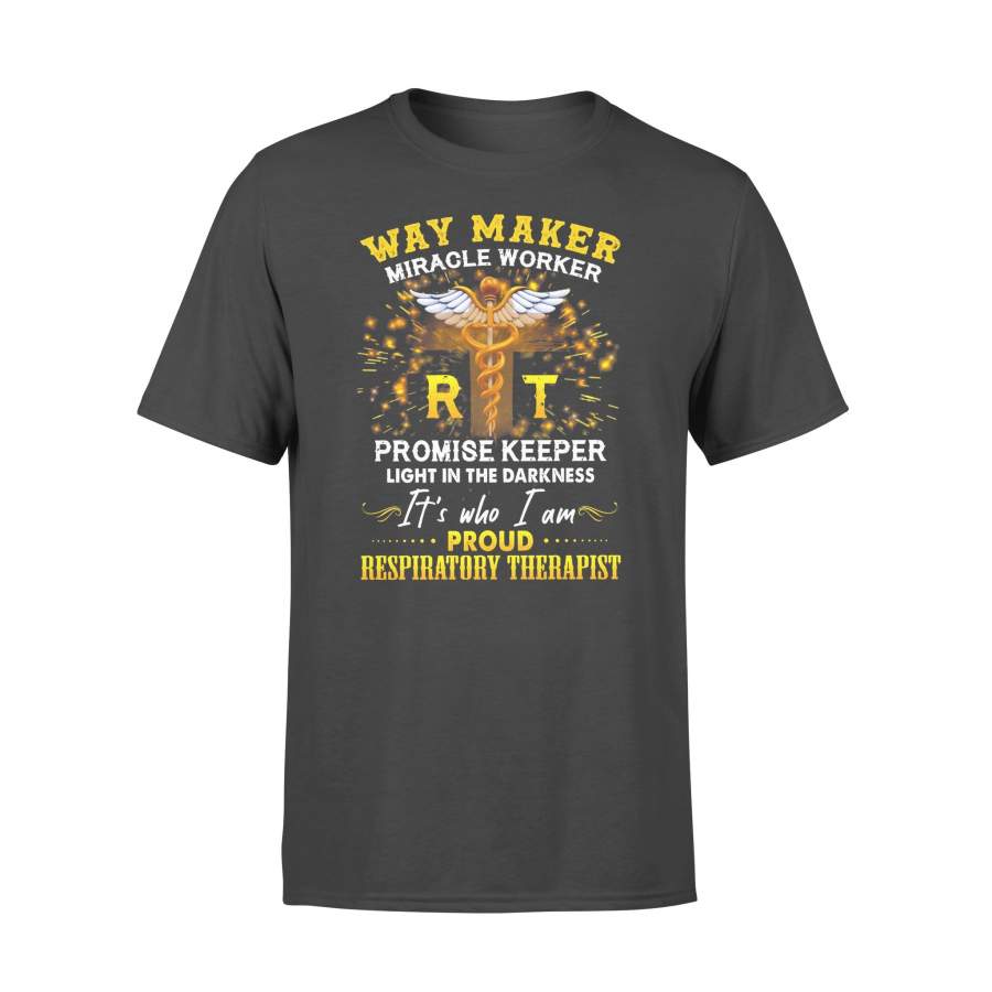 Way Maker Miracle Worker Promise Keeper Light In The Darkness It’s Who I Am Proud Respiratory Therapist T-Shirt