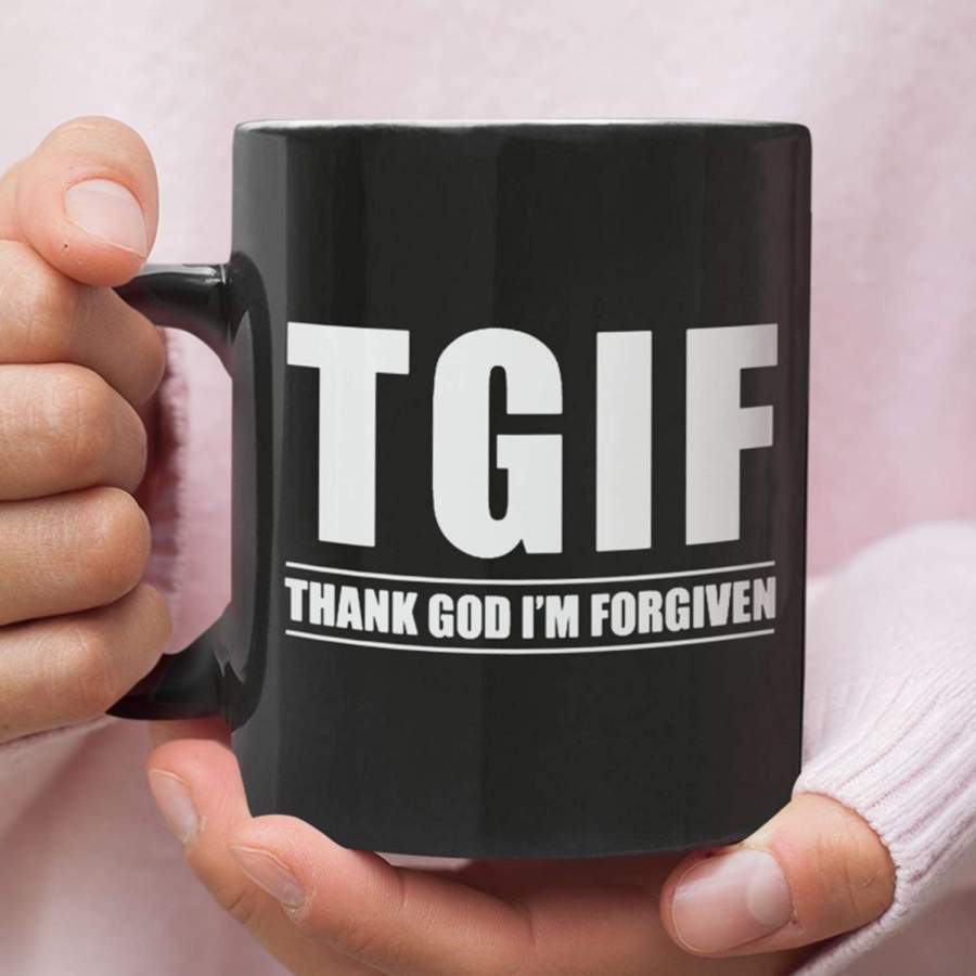 TGIF – Thank God I’m Forgiven coffee mug