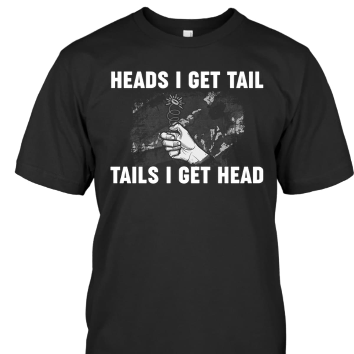 Heads I Get Tail Tails I Get Head Coin For Lovers Standard Men T-shirt