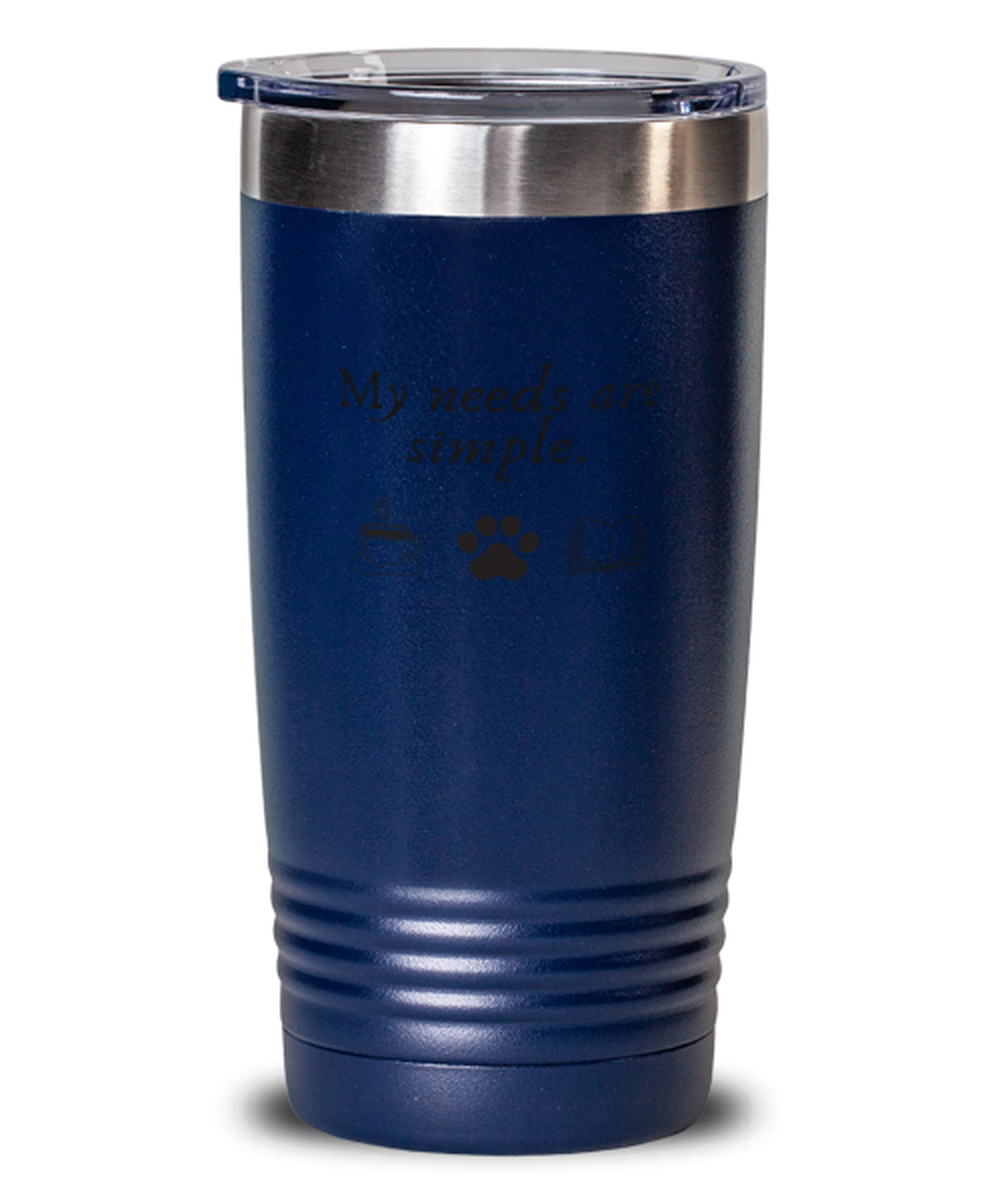 20 Oz Tumbler Stainless Steel Insulated Funny My Needs Are Simple Books Pet Dog