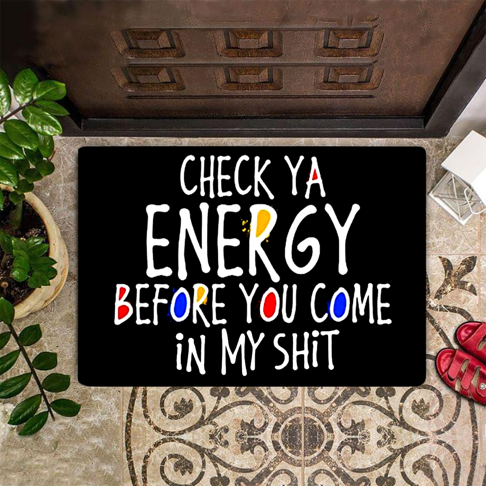 Check Ya Energy Doormat Check Your Energy Before You Come In My Shit Doormat Outdoor Door Rug