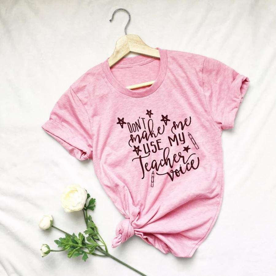 Don’t Make Me Use my Teacher Voice funny slogan pink women fashion t-shirt star pen graphic casual cotton aesthetic shirt tees