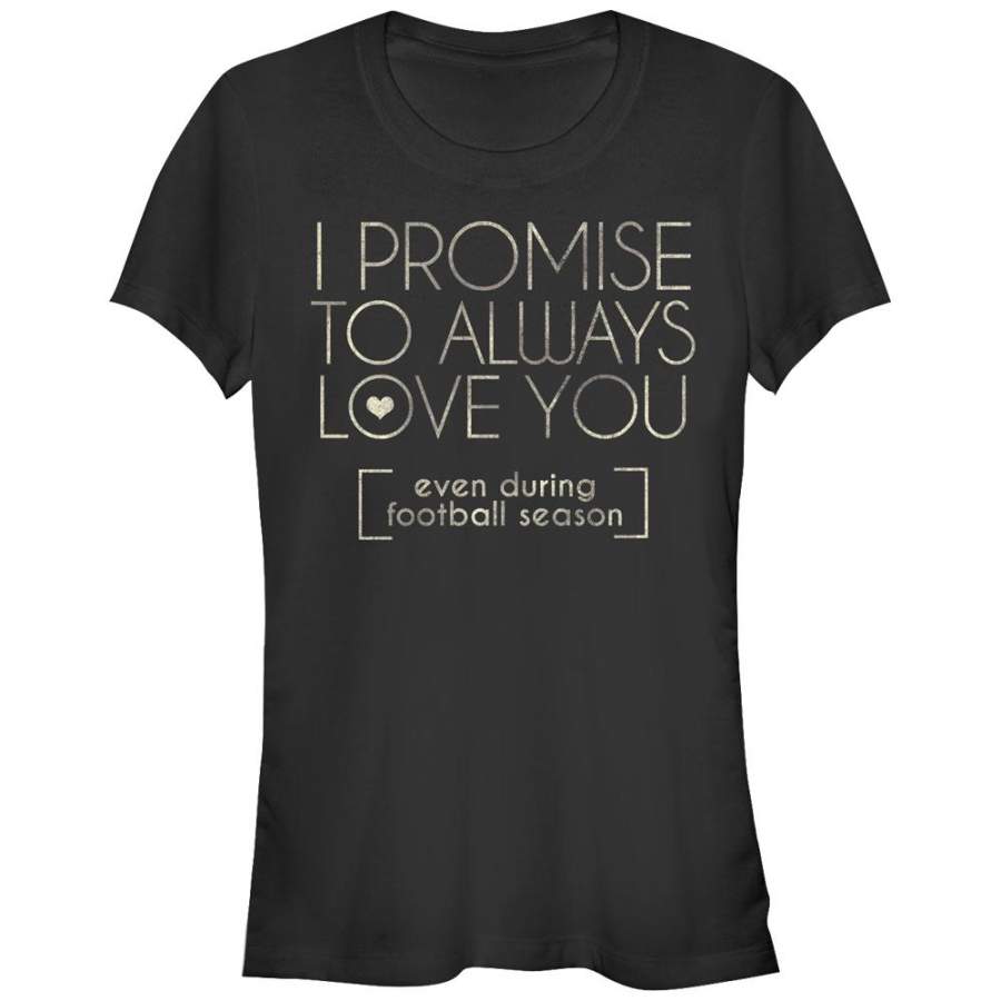 CHIN UP Junior’s I Promise to Love You During Football Season  T Shirt Black