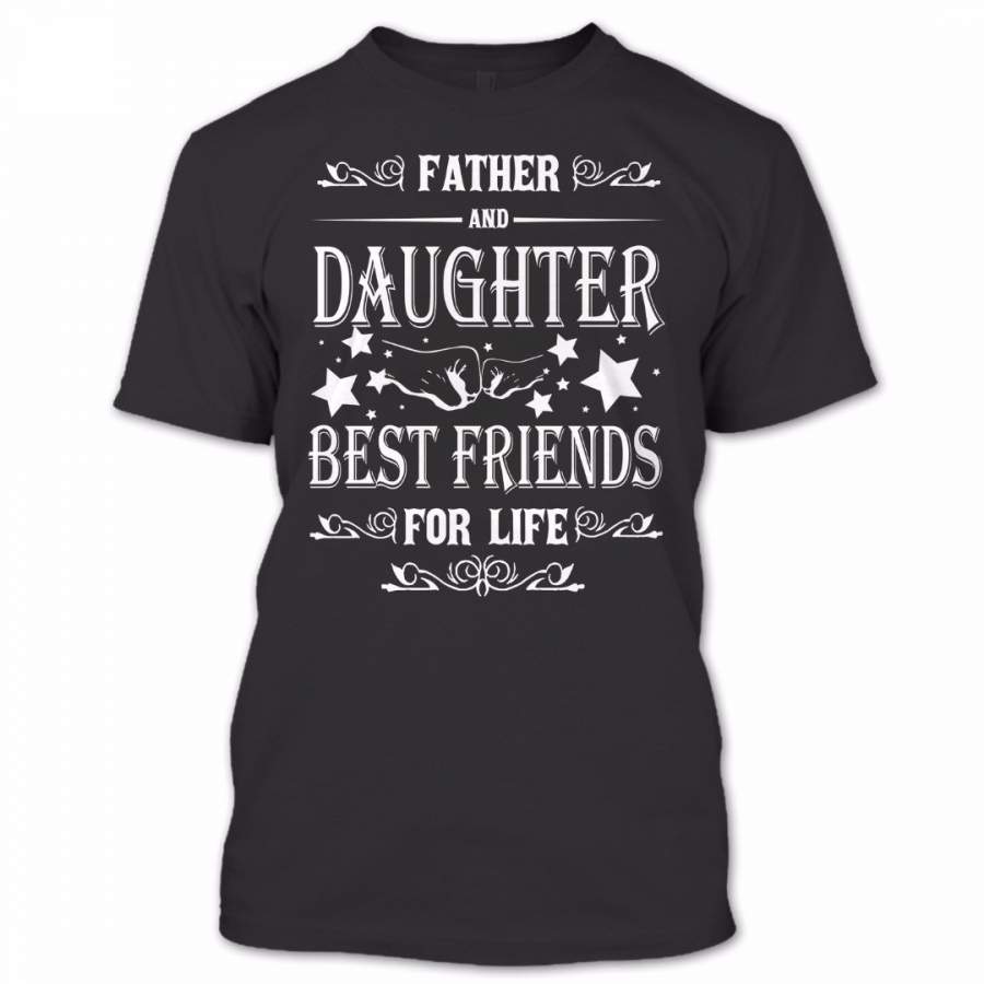 Father And Daughter Best Friends For Life T-Shirt, Nice Father Shirt, Father’s Day Shirt