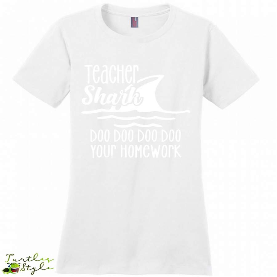 Teacher Shark Doo Doo Doo Your Homework – District Made Women Shirt