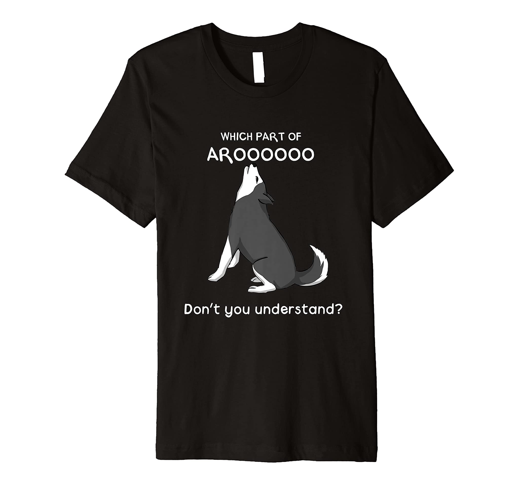 Which Part Of Aroooo Don’t You Understand Husky Dog T Shirt