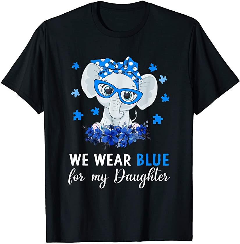 I Wear Blue For My Daughter Autism Awareness Elephant T-Shirt