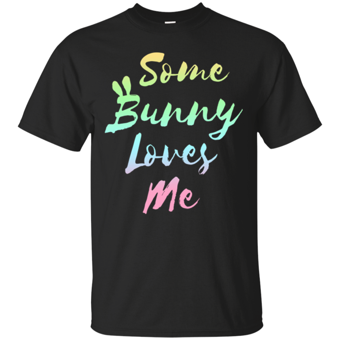 Some Bunny Loves Me – Funny Valentine’S Easter T-Shirt