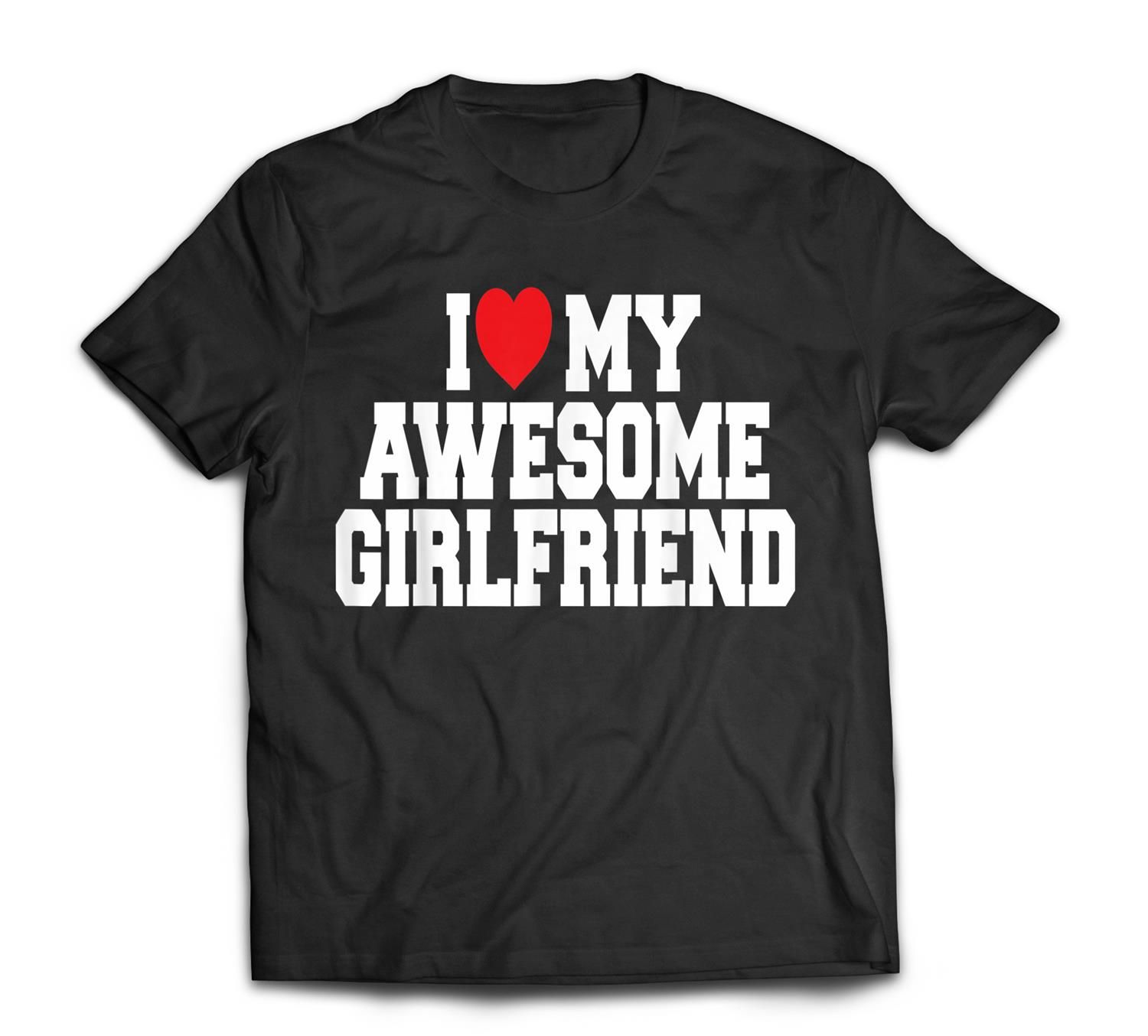 I Love My Awesome Girlfriend couples valentines day men gift T-Shirt