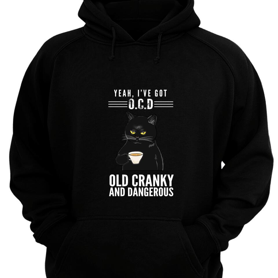 Yeah, I’Ve Got O.C.D – Old Cranky And Dangerous Custom Hoodie – Trending Personalized