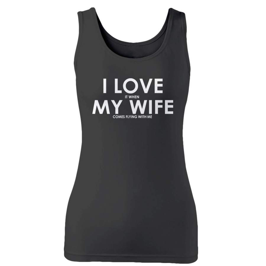 I Love It When My Wife Comes Flying With Me Woman’s Tank Top