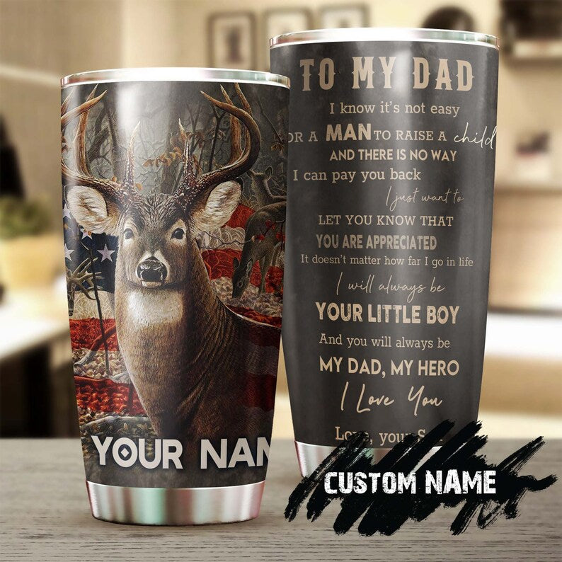 Deer American Flag To My Dad Always Your Little Boy Personalized Tumbler-Birthday Christmas Gift Father’S Day Gift For Dad From Daughter Son