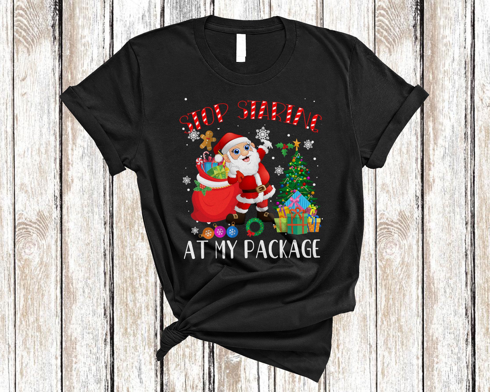 Stop Staring At My Package Funny Christmas Tree Santa Give Candy Lover Gifts T-Shirt