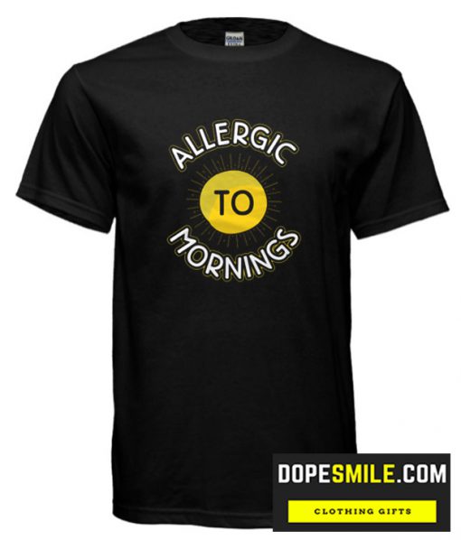 Morning Allergies cool T Shirt