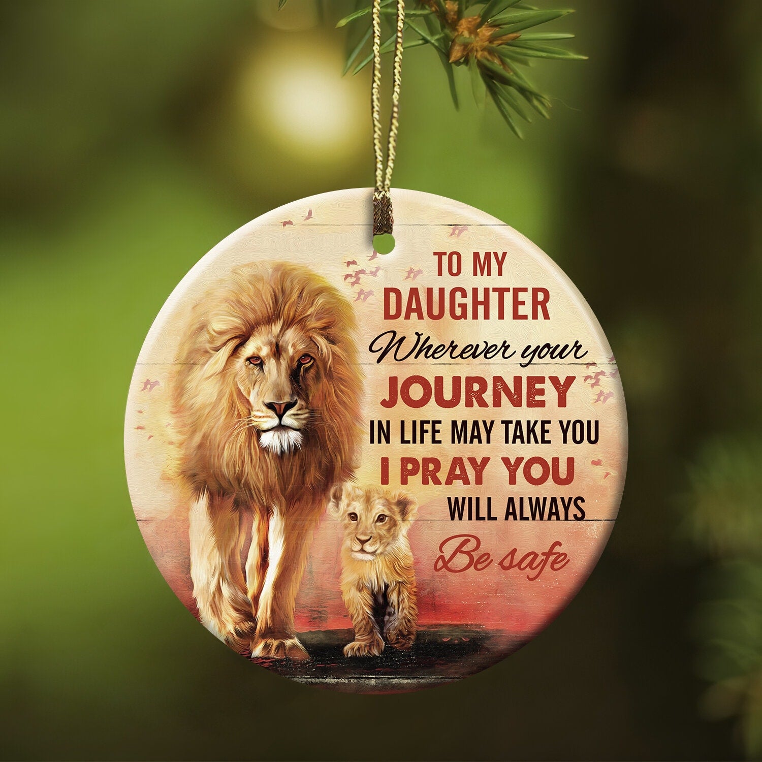 To My Daughter – Lion – I Pray You Will Always Be Safe – Circle Ceramic Ornament