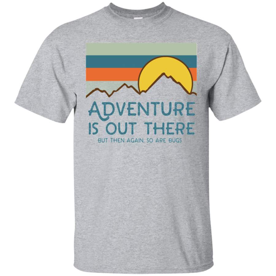 AGR Adventure Is Out There But Then Again So Are Bugs shirt Cotton shirt