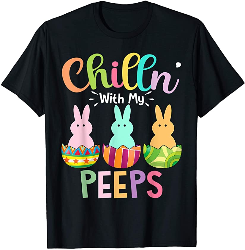 Chillin With My Peeps Cute Bunny Eggs Easter Family Matching T-Shirt