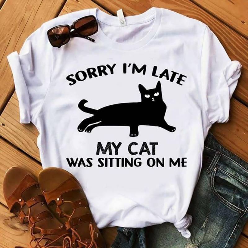 Sorry I’M Late My Cat Was Sitting On Me Black Cat Huge Love For Cats Cat Addiction Laying Black Kitten Lovely Cat Funny Gift For Cat Lovers White Men And Women T Shirt S-5Xl