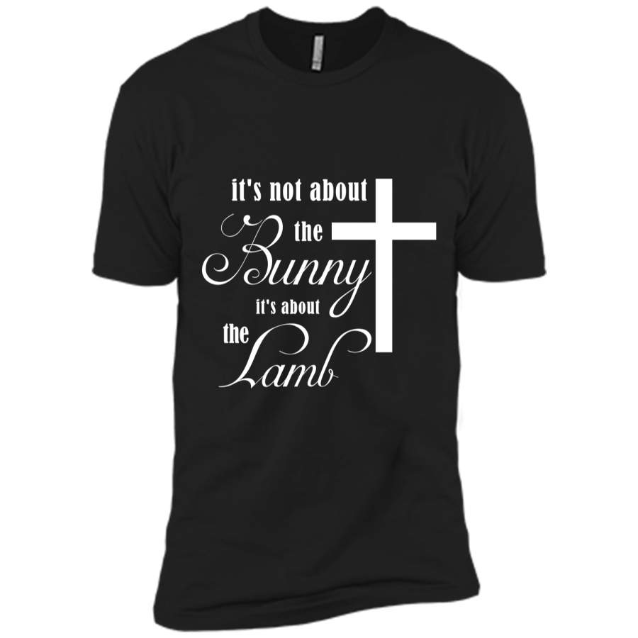 Its Not About The Bunny Its About The Lamb Easter T-Shirt2 Next Level Premium Short Sleeve Tee