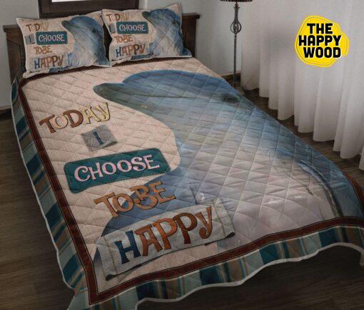 Dolphin Cute Today I Choose Tobe Happy Quilt Bed Set And Pillow Covers