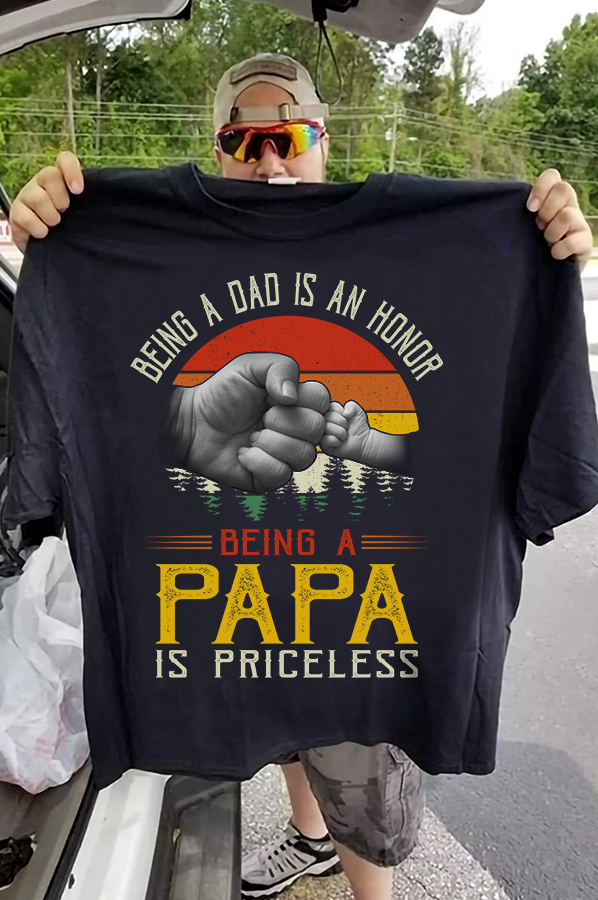 Being A Dad Is An Honor Being A Papa Is Priceless Gift Standard/Premium T-Shirt