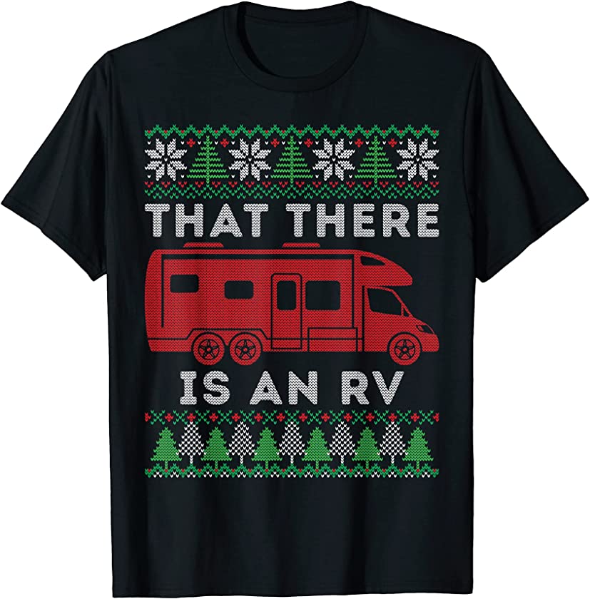 That There Is An RV Ugly Christmas Camping Holiday T-Shirt