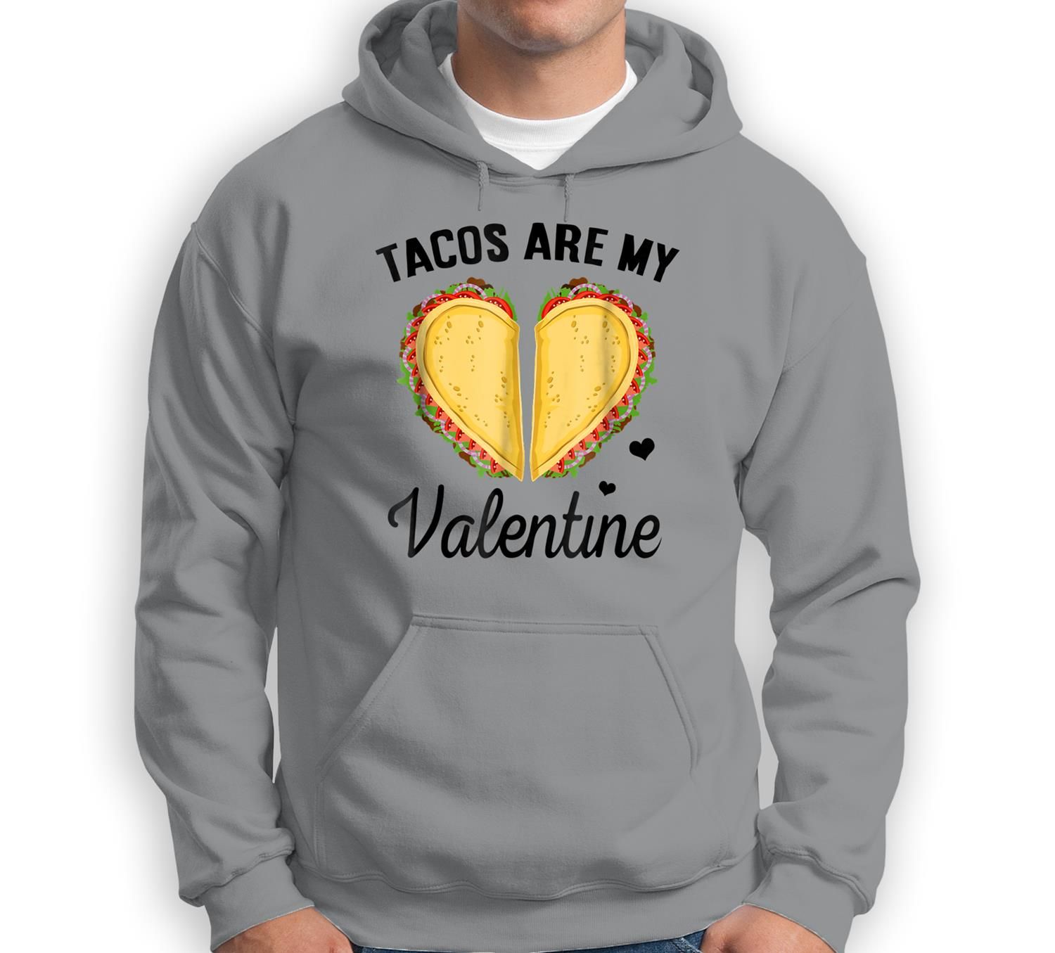 Taco Valentine’s Day Tacos are My Valentine Gi Sweatshirt & Hoodie