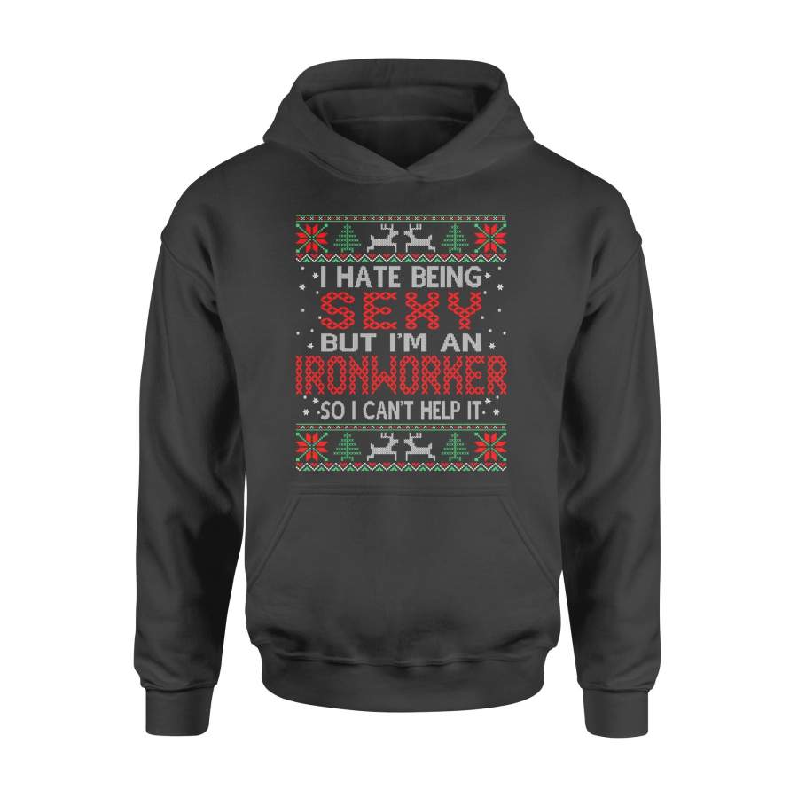 Hate Being Sexy Ironworker Christmas Ugly Sweater Gift T Shirt – Standard Hoodie