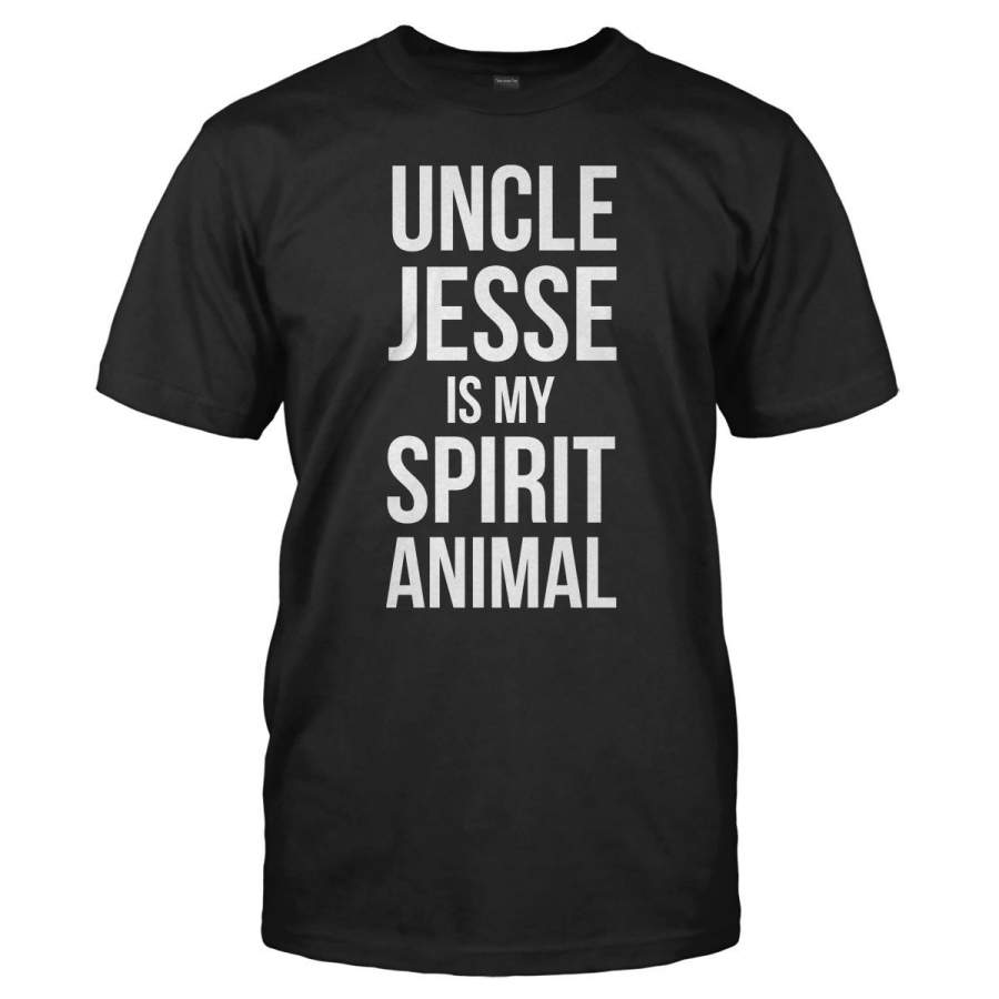 Uncle Jesse Is My Spirit Animal – T Shirt