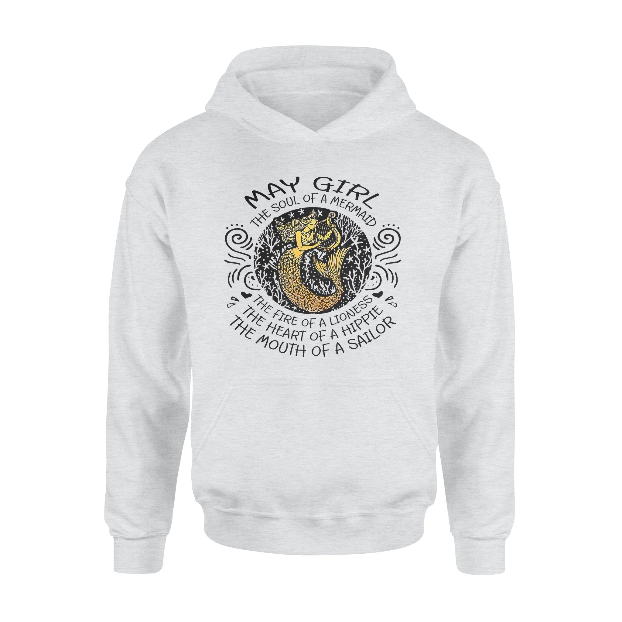 May Girl The Soul Of Mermaid Fire Of Lioness Heart Of A Hippie Mouth Of A Sailor – Premium Hoodie